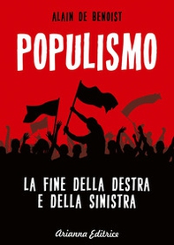 Populismo. La fine della destra e della sinistra - Librerie.coop Populismo. La fine della destra e della sinistra - Librerie.coop