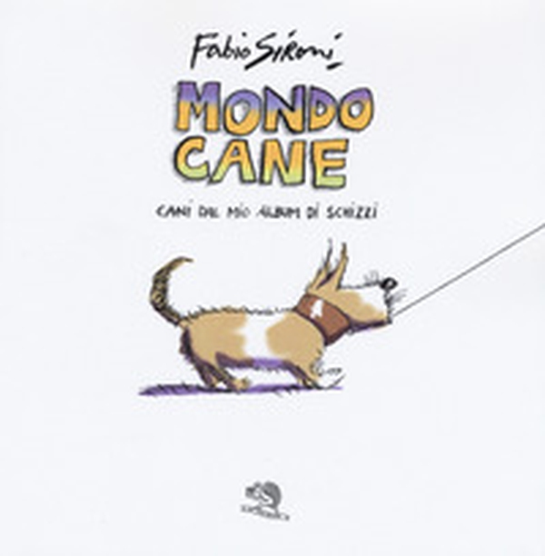 Mondo cane. Cani dal mio album di schizzi - Librerie.coop Mondo cane. Cani dal mio album di schizzi - Librerie.coop