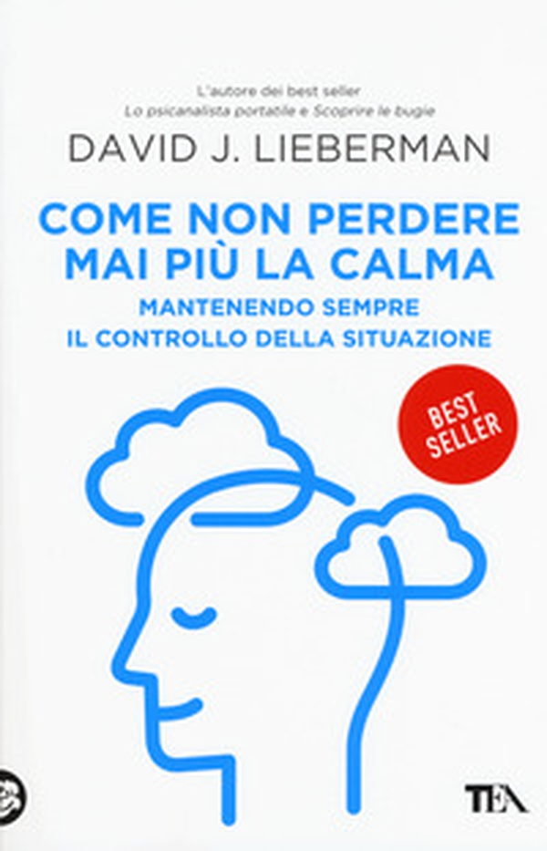 Come non perdere mai più la calma. Mantenendo sempre il controllo della situazione - Librerie.coop Come non perdere mai più la calma. Mantenendo sempre il controllo della situazione - Librerie.coop