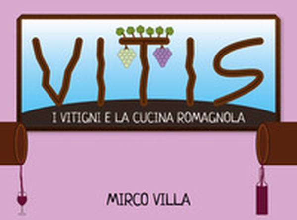 Vitis: i vitigni e la cucina romagnola - Librerie.coop Vitis: i vitigni e la cucina romagnola - Librerie.coop