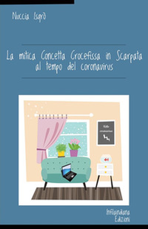 La mitica Concetta Crocefissa in Scarpata nel periodo del coronavirus - Librerie.coop La mitica Concetta Crocefissa in Scarpata nel periodo del coronavirus - Librerie.coop