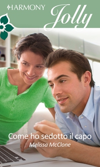 Come ho sedotto il capo - Librerie.coop Come ho sedotto il capo - Librerie.coop