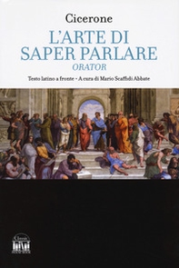 L'arte di saper parlare. Orator. Testo latino a fronte - Librerie.coop L'arte di saper parlare. Orator. Testo latino a fronte - Librerie.coop