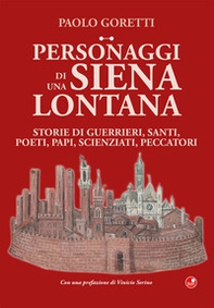 Personaggi di una Siena lontana. Storie di guerrieri, santi, poeti, papi, scienziati, peccatori - Librerie.coop Personaggi di una Siena lontana. Storie di guerrieri, santi, poeti, papi, scienziati, peccatori - Librerie.coop