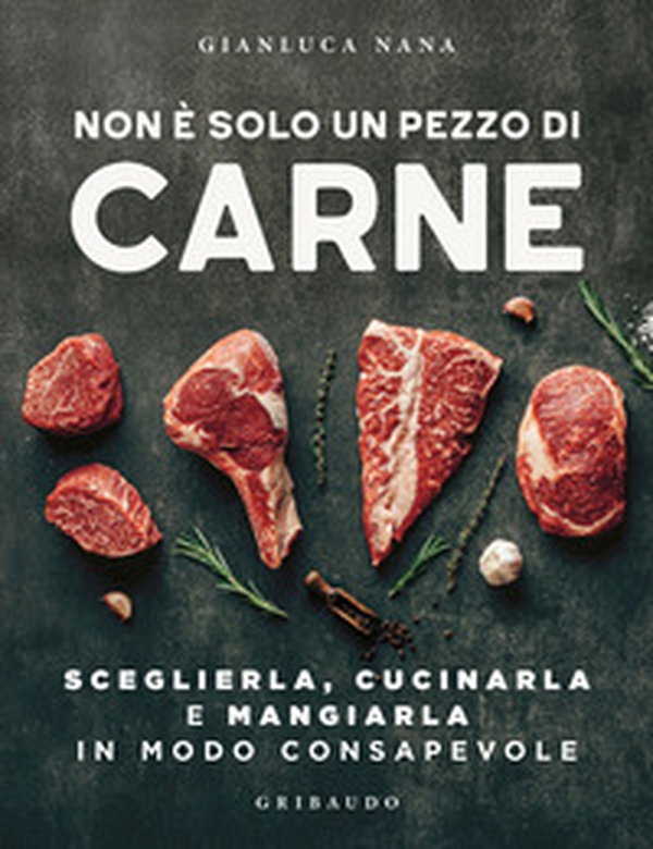 Non è solo un pezzo di carne. Sceglierla, cucinarla e mangiarla in modo consapevole - Librerie.coop Non è solo un pezzo di carne. Sceglierla, cucinarla e mangiarla in modo consapevole - Librerie.coop
