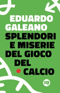 Splendori e miserie del gioco del calcio - Librerie.coop