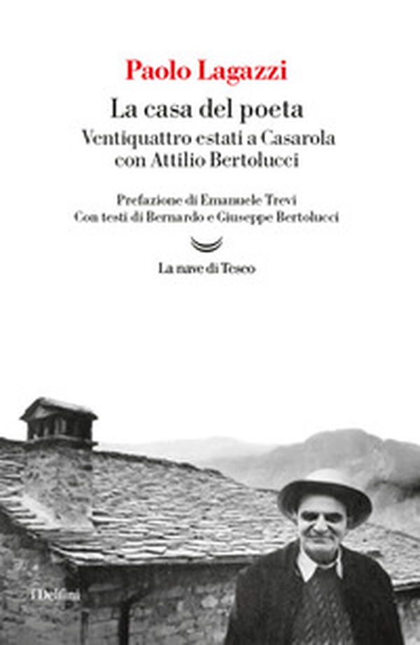 La casa del poeta. Ventiquattro estati a Casarola con Attilio Bertolucci - Librerie.coop La casa del poeta. Ventiquattro estati a Casarola con Attilio Bertolucci - Librerie.coop