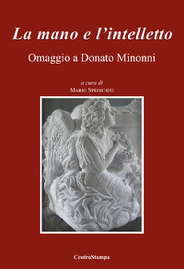 La mano e l'intelletto. Omaggio a Donato Minonni - Librerie.coop La mano e l'intelletto. Omaggio a Donato Minonni - Librerie.coop