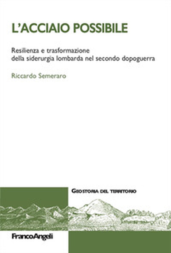 L'acciaio possibile. Resilienza e trasformazione della siderurgia lombarda nel secondo dopoguerra - Librerie.coop L'acciaio possibile. Resilienza e trasformazione della siderurgia lombarda nel secondo dopoguerra - Librerie.coop
