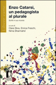 Enzo Catarsi. Un pedagogista al plurale. Scritti in suo ricordo - Librerie.coop