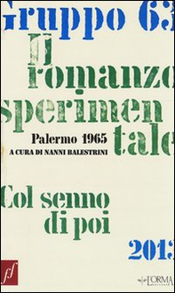 Gruppo 63. Il romanzo sperimentale. Col senno di poi - Librerie.coop