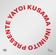 Yayoi Kusama. Infinito presente - Librerie.coop