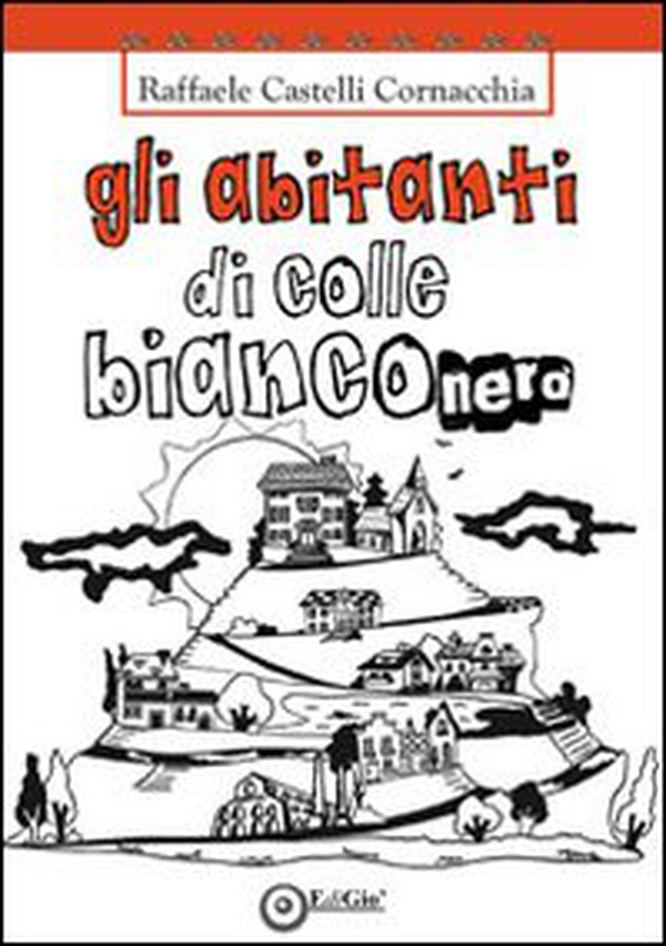 Gli abitanti di Colle Bianconero - Librerie.coop Gli abitanti di Colle Bianconero - Librerie.coop