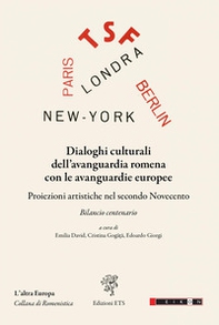 Dialoghi culturali dell'avanguardia romena con le avanguardie europee. Proiezioni artistiche nel secondo Novecento - Librerie.coop