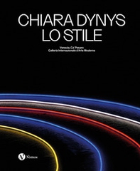 Chiara Dynys. Lo stile. Ediz. italiana e inglese - Librerie.coop