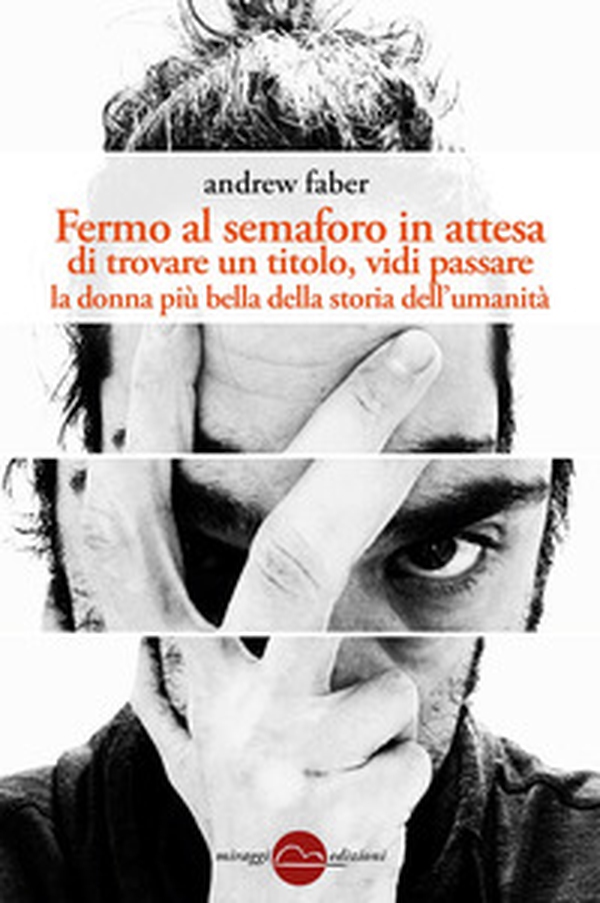 Fermo al semaforo in attesa di trovare un titolo, vidi passare la donna più bella della storia dell'umanità - Librerie.coop Fermo al semaforo in attesa di trovare un titolo, vidi passare la donna più bella della storia dell'umanità - Librerie.coop