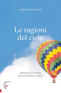 Le ragioni del cielo. Speranze e utopie della nostra storia - Librerie.coop