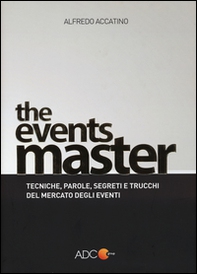 The events master. Tecniche, parole, segreti e trucchi del mercato degli eventi - Librerie.coop The events master. Tecniche, parole, segreti e trucchi del mercato degli eventi - Librerie.coop