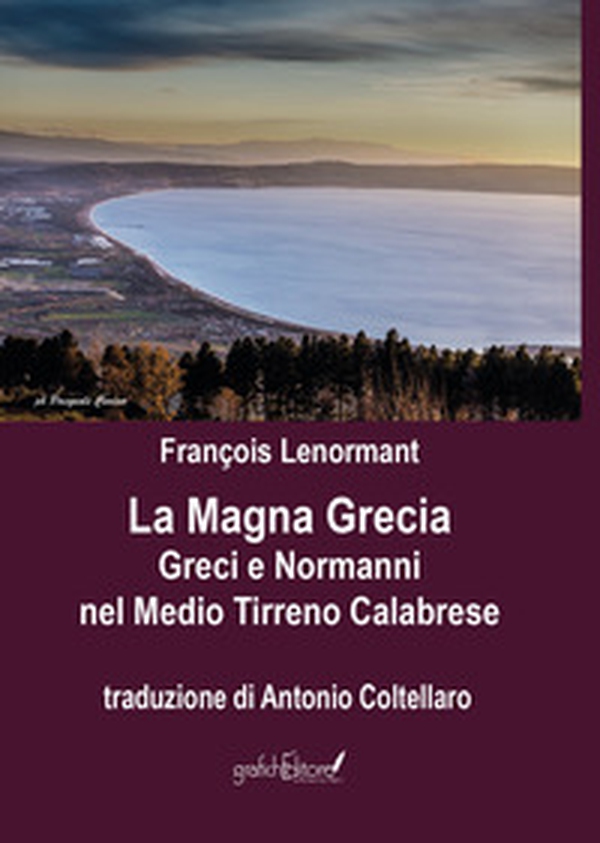 La Magna Grecia. Greci e Normanni nel Medio Tirreno Calabrese - Librerie.coop La Magna Grecia. Greci e Normanni nel Medio Tirreno Calabrese - Librerie.coop