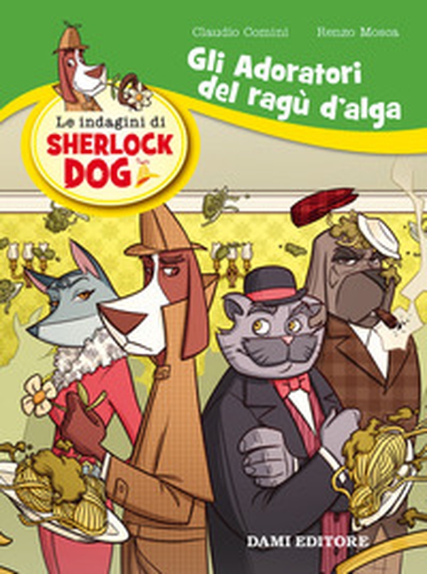 Gli adoratori del ragù d'alga. Le indagini di Sherlock Dog - Librerie.coop Gli adoratori del ragù d'alga. Le indagini di Sherlock Dog - Librerie.coop