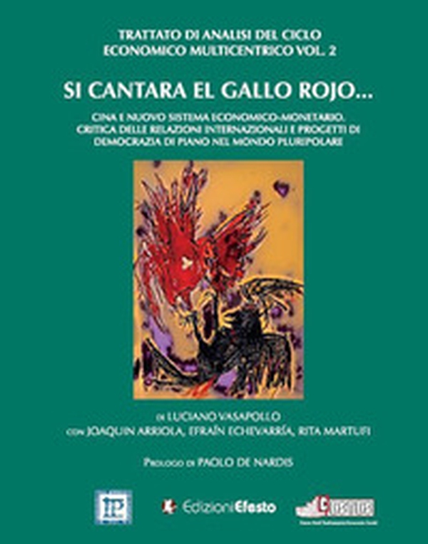 Si cantara el gallo rojo... Cina e nuovo sistema economico-monetario. Critica delle relazioni internazionali e progetti di democrazia di piano nel mondo pluripolare - Vol. 2 - Librerie.coop Si cantara el gallo rojo... Cina e nuovo sistema economico-monetario. Critica delle relazioni internazionali e progetti di democrazia di piano nel mondo pluripolare - Vol. 2 - Librerie.coop