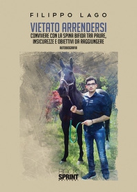 Vietato arrendersi. Convivere con la spina bifida tra paure, insicurezze e obiettivi da raggiungere - Librerie.coop