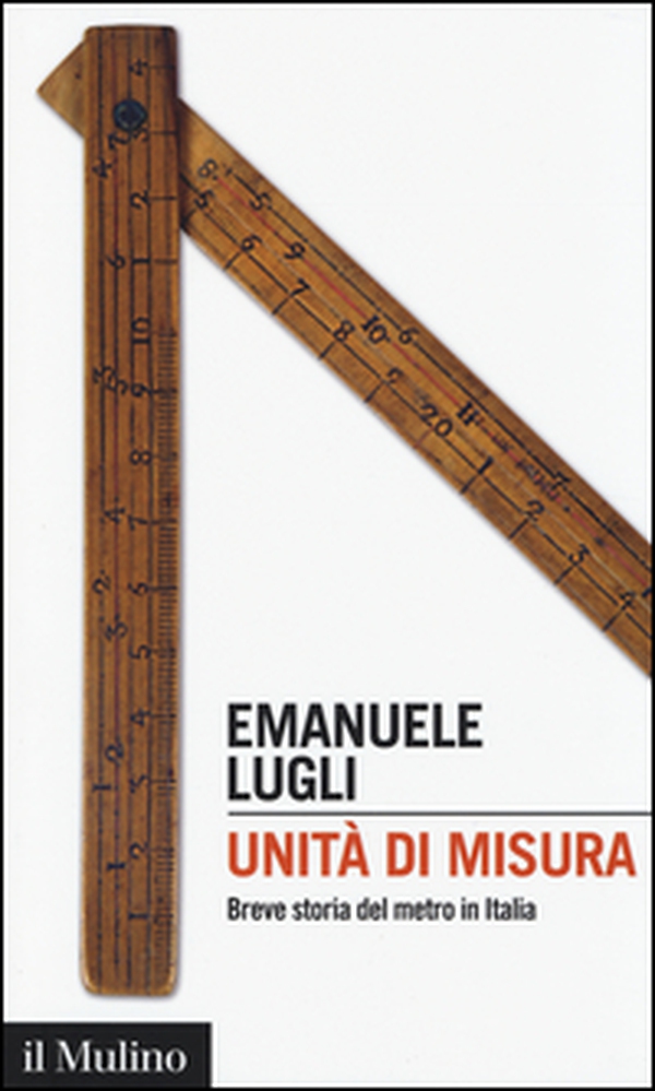 Unità di misura. Breve storia del metro in Italia - Librerie.coop Unità di misura. Breve storia del metro in Italia - Librerie.coop