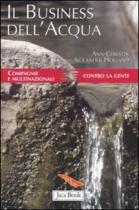 Il business dell'acqua. Compagnie e multinazionali contro la gente - Librerie.coop