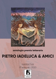 Antologia premio letterario «Pietro Iadeluca & amici». Narrativa. 8ª edizione 2020 - Librerie.coop