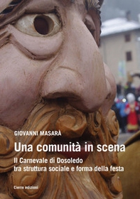 Una comunità in scena. Il carnevale di Dosoledo tra struttura sociale e forma della festa - Librerie.coop