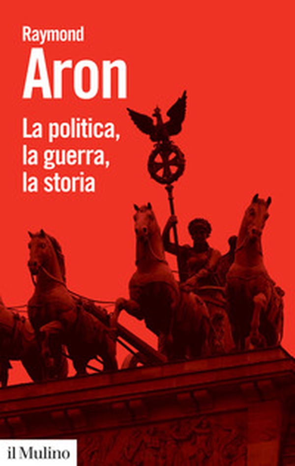 La politica, la guerra, la storia - Librerie.coop La politica, la guerra, la storia - Librerie.coop