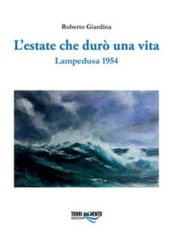 L'estate che durò una vita. Lampedusa 1954 - Librerie.coop L'estate che durò una vita. Lampedusa 1954 - Librerie.coop