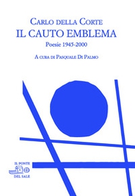 Il cauto emblema. Poesie 1945-2000 - Librerie.coop