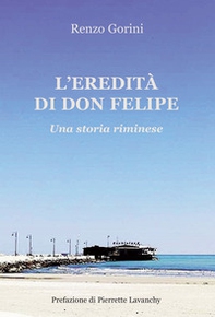 L'eredità di Don Felipe. Una storia riminese - Librerie.coop