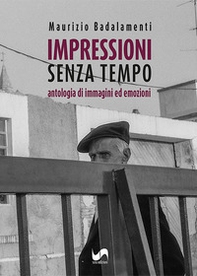Impressioni senza tempo. Antologia di immagini ed emozioni - Librerie.coop