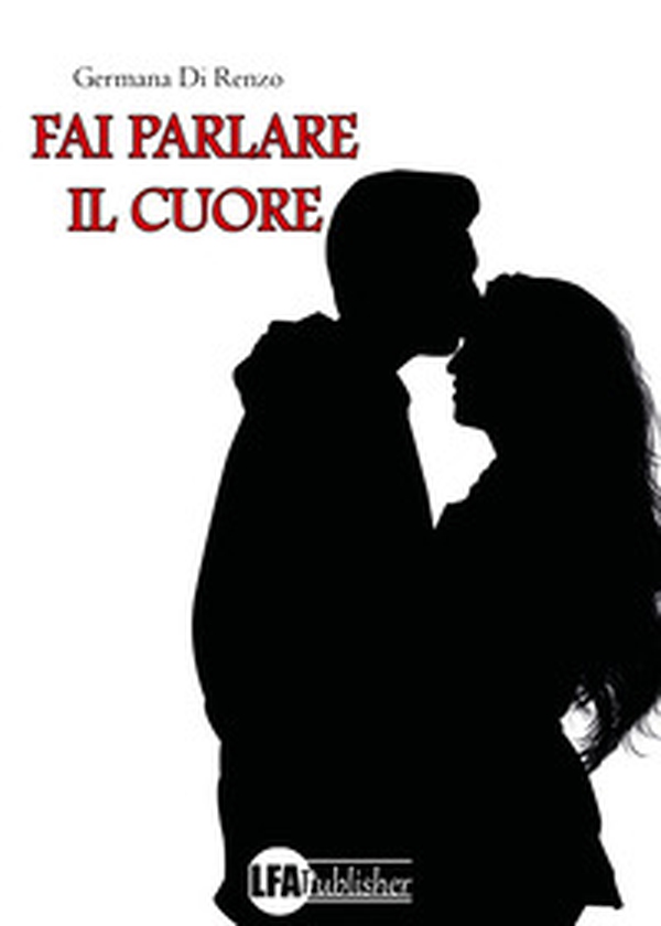 Fai parlare il cuore - Librerie.coop Fai parlare il cuore - Librerie.coop