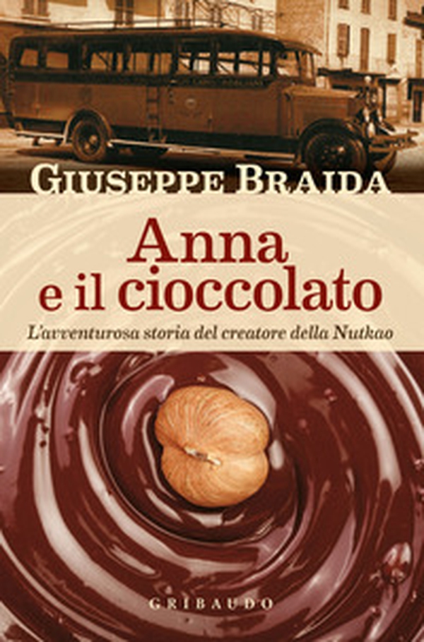 Anna e il cioccolato. L'avventurosa storia del creatore della NutKao - Librerie.coop Anna e il cioccolato. L'avventurosa storia del creatore della NutKao - Librerie.coop