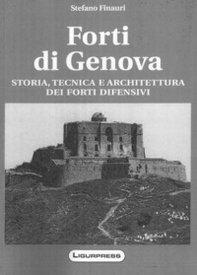 Forti di Genova. Storia, tecnica e architettura dei fortini difensivi - Librerie.coop Forti di Genova. Storia, tecnica e architettura dei fortini difensivi - Librerie.coop