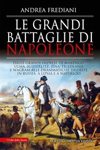 Le grandi battaglie di Napoleone - Librerie.coop
