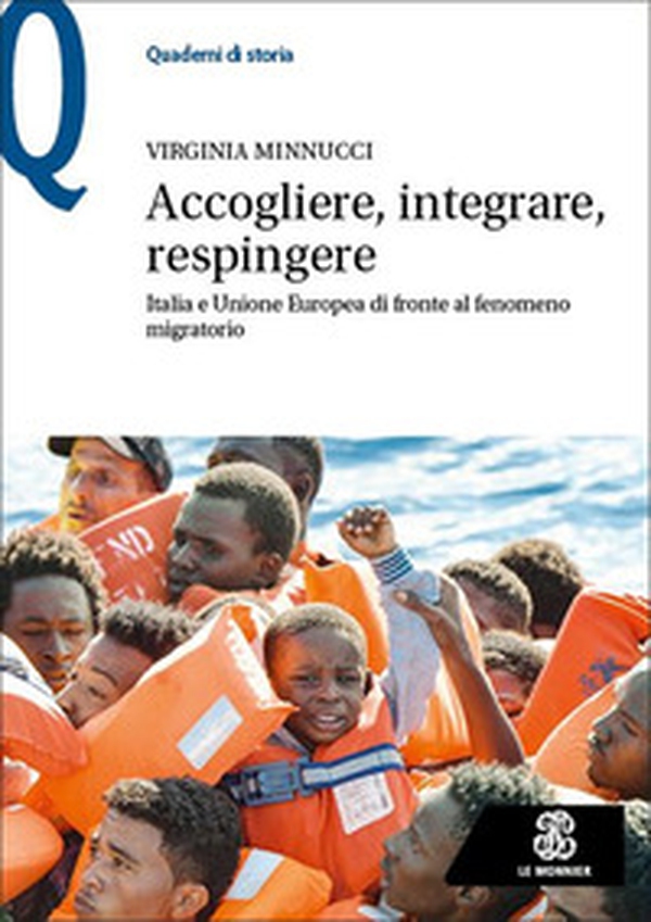 Accogliere, integrare, respingere. Italia e Unione Europea di fronte al fenomeno migratorio - Librerie.coop Accogliere, integrare, respingere. Italia e Unione Europea di fronte al fenomeno migratorio - Librerie.coop