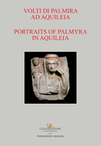 Volti di Palmira ad Aquileia - Portraits of Palmyra in Aquileia - Librerie.coop Volti di Palmira ad Aquileia - Portraits of Palmyra in Aquileia - Librerie.coop
