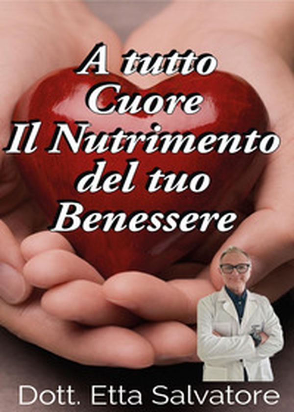 A tutto cuore, il nutrimento del tuo benessere - Librerie.coop A tutto cuore, il nutrimento del tuo benessere - Librerie.coop