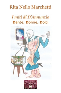 I miti di D'Annunzio. Dante, donne, dolci - Librerie.coop I miti di D'Annunzio. Dante, donne, dolci - Librerie.coop