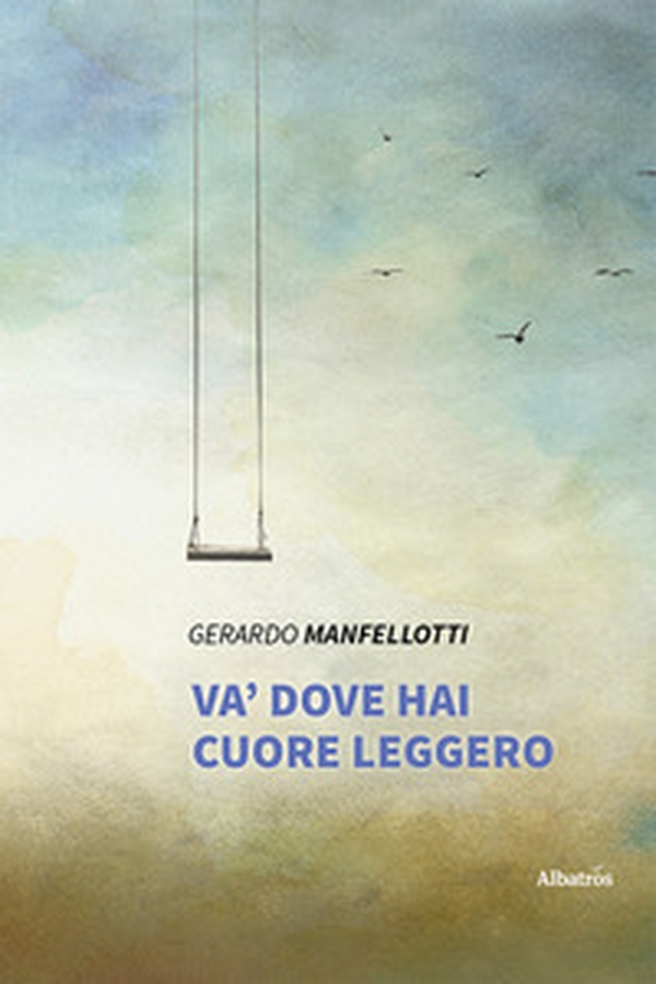 Va' dove hai cuore leggero - Librerie.coop Va' dove hai cuore leggero - Librerie.coop
