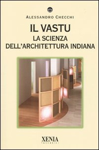 Il vastu. La scienza dell'architettura indiana - Librerie.coop