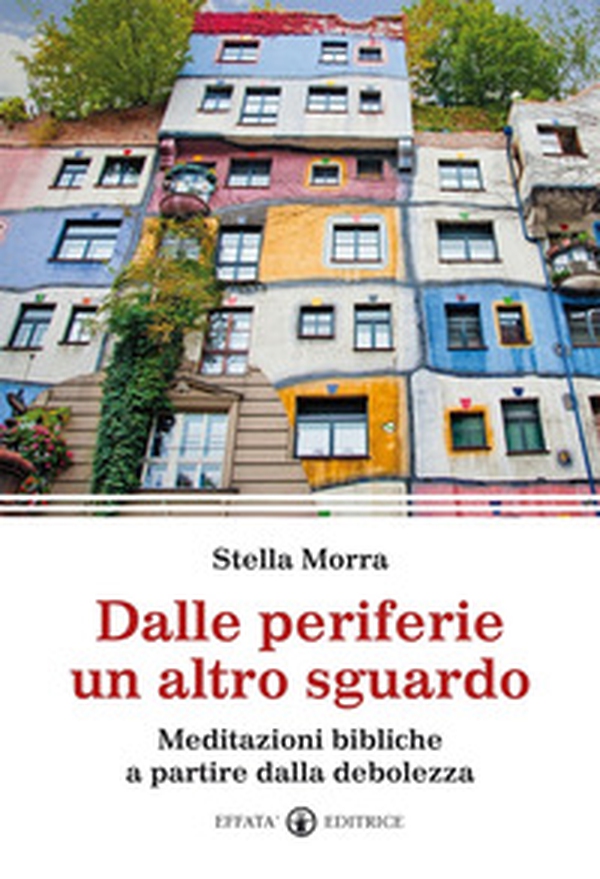 Dalle periferie un altro sguardo. Meditazioni bibliche a partire dalla debolezza - Librerie.coop Dalle periferie un altro sguardo. Meditazioni bibliche a partire dalla debolezza - Librerie.coop