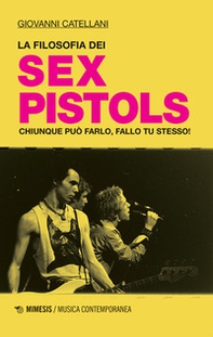 La filosofia dei Sex Pistols. Chiunque può farlo, fallo tu stesso! - Librerie.coop La filosofia dei Sex Pistols. Chiunque può farlo, fallo tu stesso! - Librerie.coop