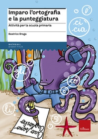 Imparo l'ortografia e la punteggiatura. Attività per la scuola primaria - Librerie.coop