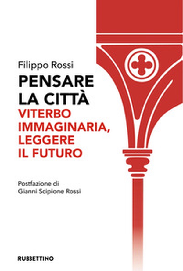 Pensare la città. Viterbo immaginaria, leggere il futuro - Librerie.coop
