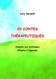 20 Contes thérapeutiques. Adaptés aux techniques d'(auto-)hypnose - Librerie.coop 20 Contes thérapeutiques. Adaptés aux techniques d'(auto-)hypnose - Librerie.coop